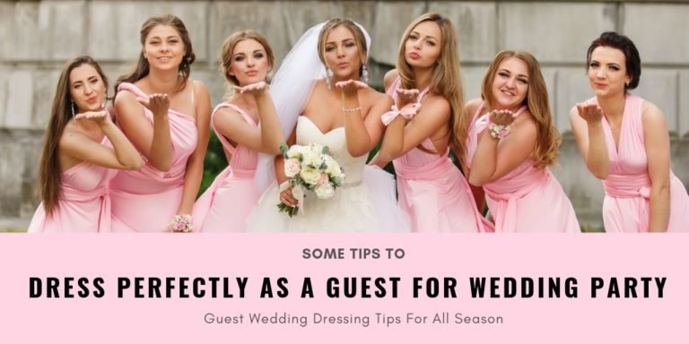 Some Tips to Dress Perfectly As a Guest for Wedding Party