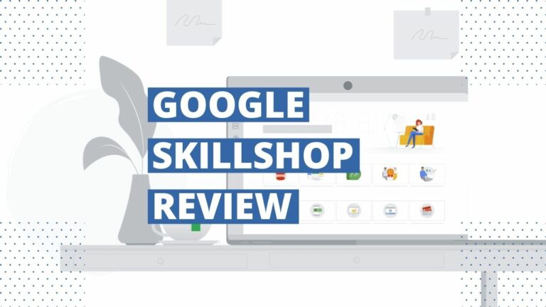 Is Google Skillshop Worth It