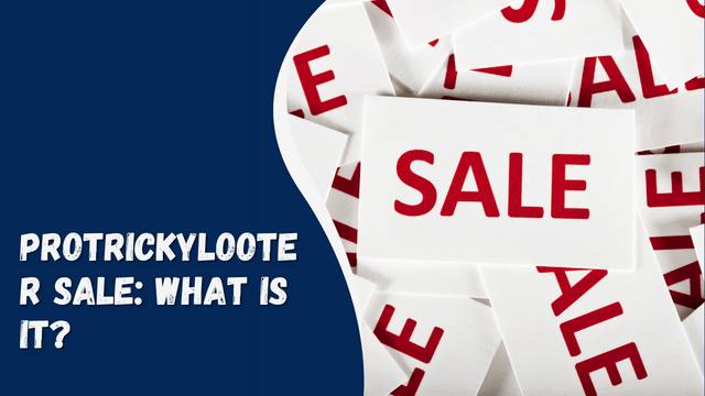 Protrickylooter Sale: The Ultimate Guide