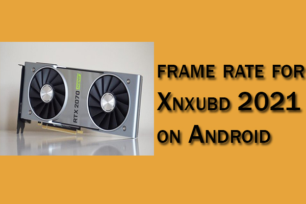 Xnxubd 2021 Frame Rate X 2 – Installation, Configuration & New Updates