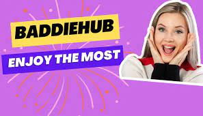Baddiehub: The Ultimate Guide