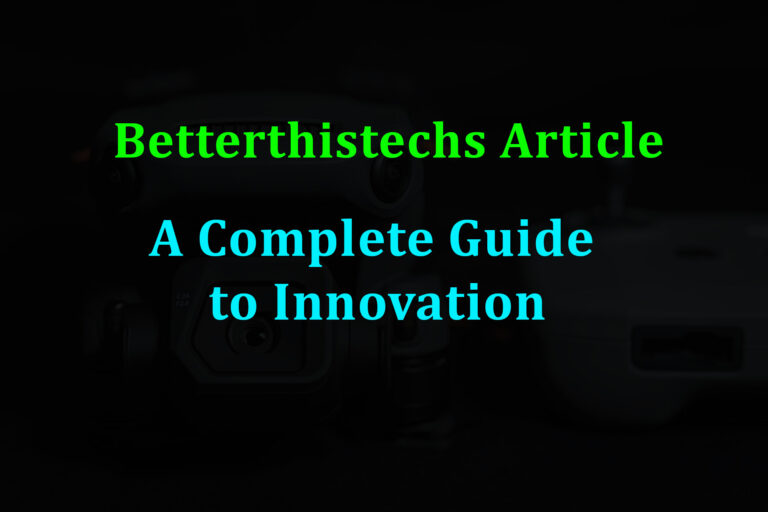 Betterthistechs article: A Complete Guide to Innovation