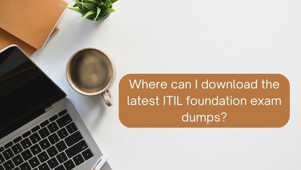 Where can I download the latest ITIL foundation exam dumps?